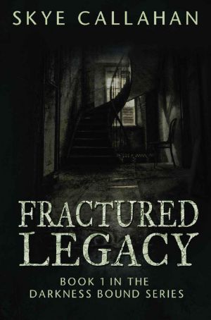 [Fractured Legacy 01] • Fractured Legacy (Darkness Bound / Frqactured Legacy #1)